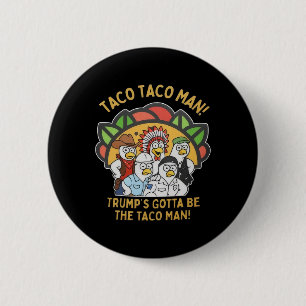 Trump moet de Taco-man zijn Grappige Politieke Dor Ronde Button 5,7 Cm