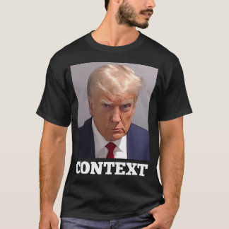 Trump Mugshot Context T-shirt