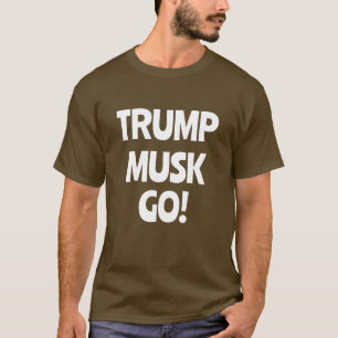 Trump Musk Go! anti-Trump T-shirt