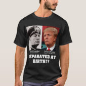 Trump Mussolini - gescheiden ter bevalling anti-tr T-shirt (Voorkant)