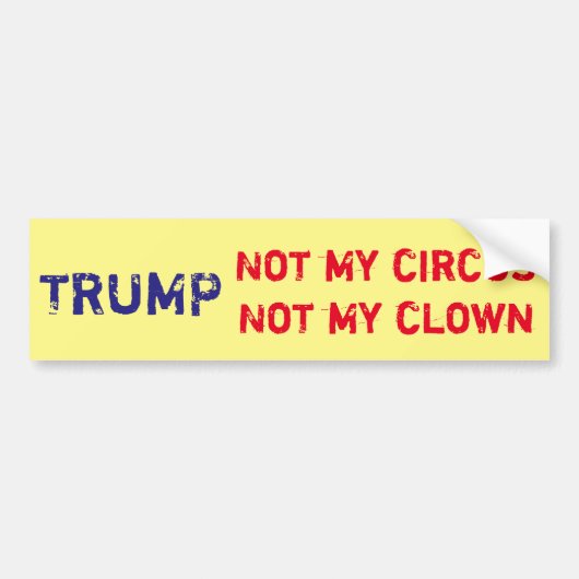 Trump "Niet mijn circus, niet mijn clown" Bumpersticker (Voorkant)
