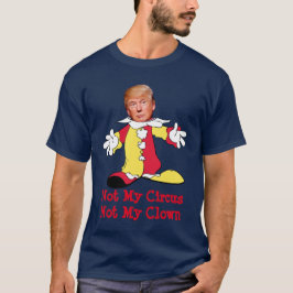 Trump: "Niet mijn Circus, niet mijn clown" T-shirt