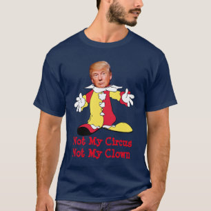 Trump: "Niet mijn Circus, niet mijn clown" T-shirt