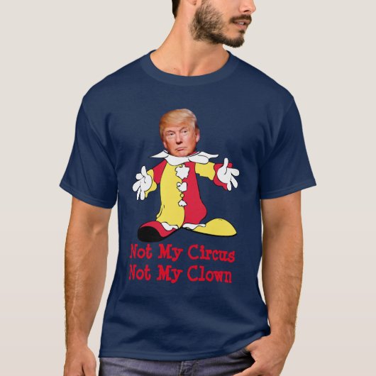 Trump: "Niet mijn Circus, niet mijn clown" T-shirt (Voorkant)
