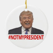Trump, niet mijn president. keramisch ornament (Achterkant)