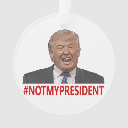 Trump, niet mijn president. ornament (voorkant)