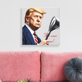 Trump: Nog meer jaren van grootsheid! Canvas Afdruk (Insitu (Woonkamer))