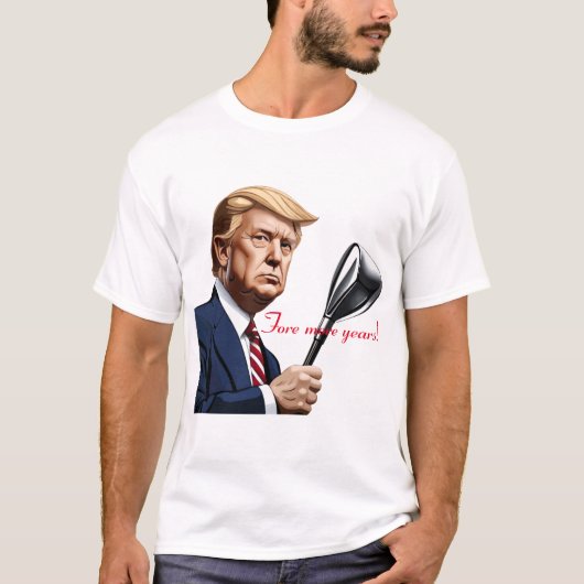 Trump: Nog meer jaren van grootsheid! T-shirt (Voorkant)
