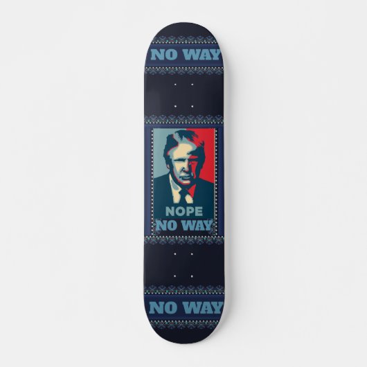 Trump Nope No Way Skateboard (Voorkant)