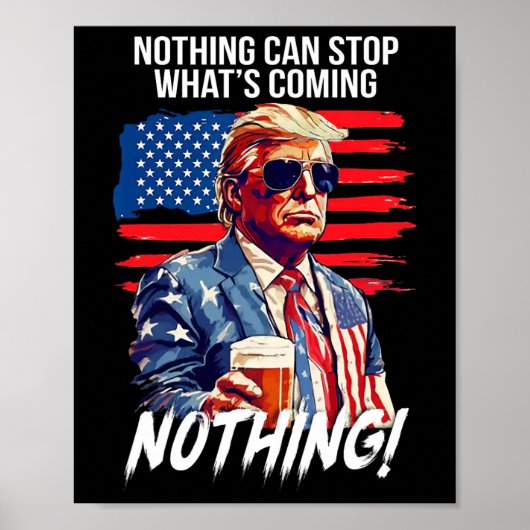 Trump Nothing Can Stop What's Coming Nothing Poster (Voorkant)