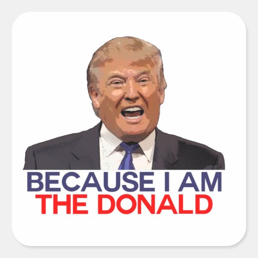 Trump, omdat ik de Donald ben Vierkante Sticker (Voorkant)