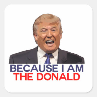 Trump, omdat ik de Donald ben Vierkante Sticker
