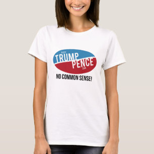 Trump Pence - Geen Gezond Verstand - Anti-Trump - T-shirt