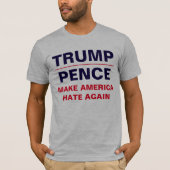 "Trump/ Pence: Maak Amerika weer HATE" T-shirt (Voorkant)