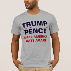 "Trump/ Pence: Maak Amerika weer HATE" T-shirt