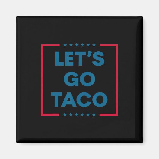 Trump Piept Altijd Let's Go Taco Grappig 5 Magneet (Voorkant)
