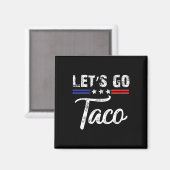 Trump Piept Altijd Let's Go Taco Grappig 7 Magneet (Voorkant / Achterkant)
