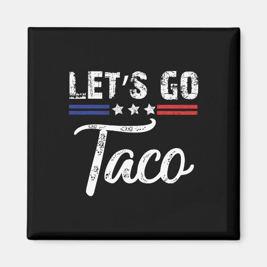 Trump Piept Altijd Let's Go Taco Grappig 7 Magneet (Voorkant)