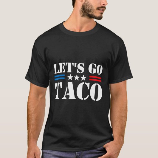 Trump Piept Altijd Let's Go Taco Grappige Meme T-shirt (Voorkant)