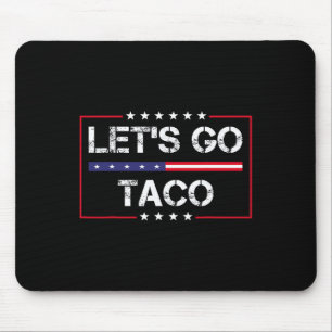 Trump Piept Altijd Terug Laten we Taco Gaan Funny Muismat