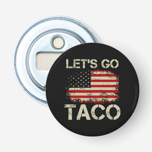 Trump Piept Altijd Terug Let's Go Taco Button Flesopener (Voorkant)
