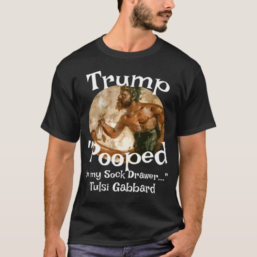 Trump Pooped in My Sock Drawer Tulsi Gabbard T-shirt (Voorkant)