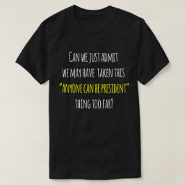 Trump Protest Humor, iedereen kan President zijn T-shirt