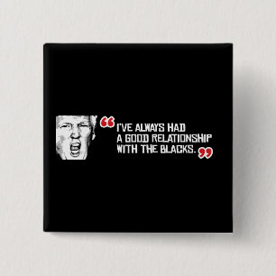 Trump Quote - Ik heb altijd een goed relatie gehad Vierkante Button 5,1 Cm