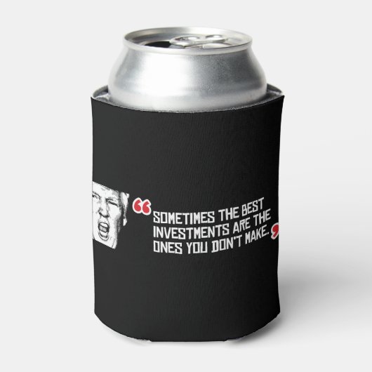 Trump Quote - Soms zijn de beste investeringen Blikjeskoeler (Blikje Voorkant)