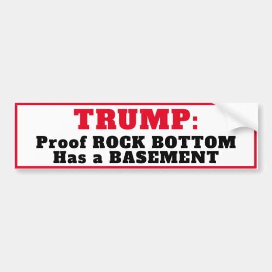"TRUMP: Rock Bottom heeft een kelder" Bumpersticker (Voorkant)