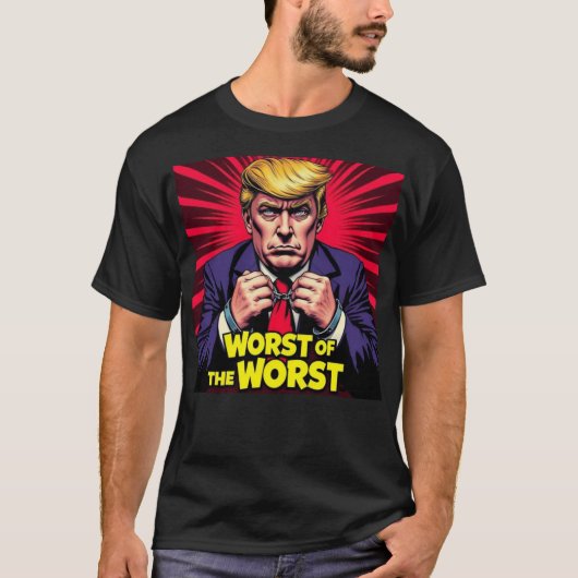 Trump Slechtste van de Slechtste T-shirt (Voorkant)