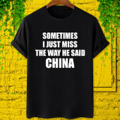 Trump soms mis ik gewoon de manier waarop hij chin t-shirt