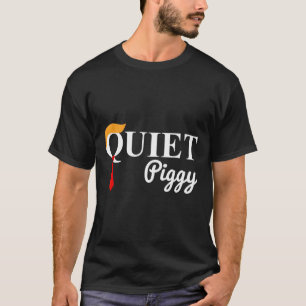 Trump Stille Biggetje Grappige Politieke Meme Vark T-shirt