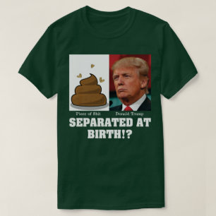 Trump Stuk van Sh*it Gescheiden Bij Geboorte Anti  T-shirt