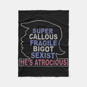 Trump Super Callous Fragile Bigot Ist He's Atrocio Fleece Deken