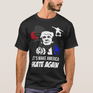 Trump Supporters: Laten we Amerika weer Schaats ma T-shirt