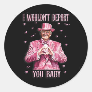 Trump T-shirt voor Valentijnsdag Ik zou je niet de Ronde Sticker