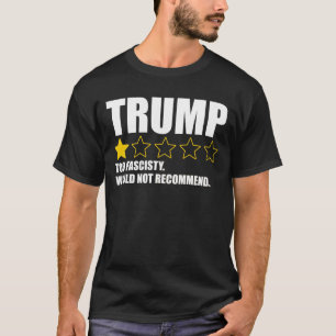Trump - Te fascistisch. Niet aanbevolen T-shirt