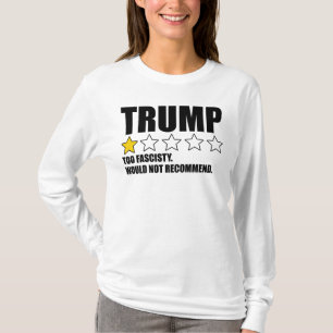 Trump - Te Fascistisch. Zou Niet Aanbevelen T-shirt