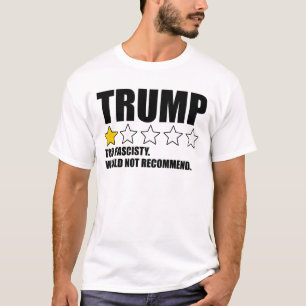 Trump - Te Fascistisch. Zou Niet Aanbevelen T-shirt