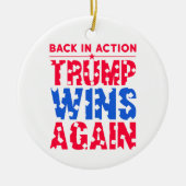 Trump - Terug in actie Trump wint opnieuw Keramisch Ornament (Voorkant)