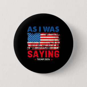 Trump Terwijl Ik Aan Het Zeggen Was Trump Zijn Toe Ronde Button 5,7 Cm