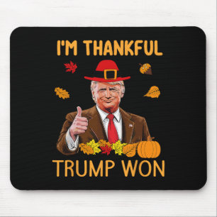 Trump Thanksgiving Ik ben dankbaar dat Trump 4 hee Muismat