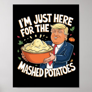 Trump Thanksgiving Ik Ben Hier Gewoon Voor De Gepu Poster