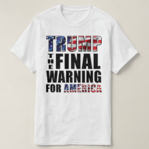 Trump - The Final Warning for America - T-Shirt