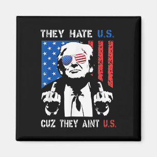 Trump They Hate Us Cuz They Ain’t Us Grappige 4 ju Magneet