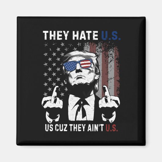 Trump They Hate Us Cuz They Ain’t Us Grappige 4e J Magneet (Voorkant)