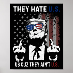 Trump They Hate Us Cuz They Ain’t Us Grappige 4e J Poster