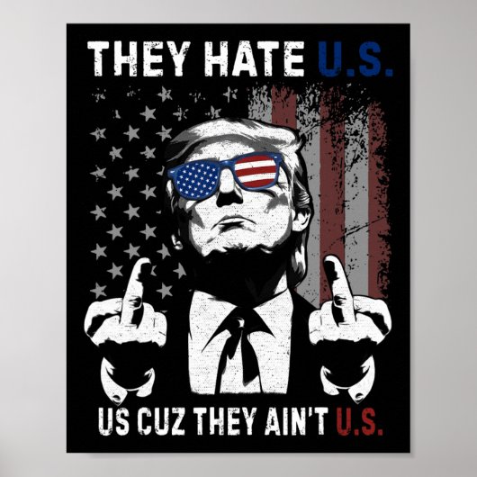 Trump They Hate Us Cuz They Ain’t Us Grappige 4e J Poster (Voorkant)