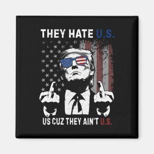 Trump They Hate Us Cuz They Ain't Us Grappige 4 ju Magneet